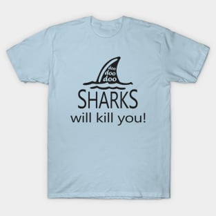 Sharks Will Kill You T-Shirt